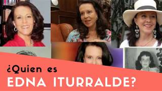 ¿Quien es Edna Iturralde?