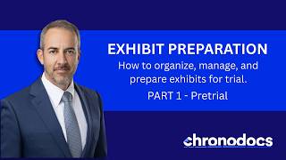 Exhibit Preparation - Organizing, managing, and preparing exhibits for trial.
