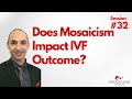 Does Mosaicism Impact IVF Outcome (Preview)