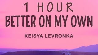 Keisya Levronka - Better On My Own (Lirik / Lyrics) | 1 HOUR