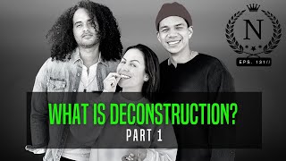 What is Deconstruction? Pt. 1 | Nights at the Round Table- EP 131