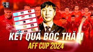 KẾT QUẢ PHÂN ĐỊNH NHÓM HẠT GIỐNG AFF CUP 2024: VIỆT NAM HẸN PHỤC HẬN INDONESIA Ở BẢNG TỬ THẦN