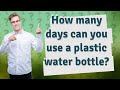 How many days can you use a plastic water bottle?