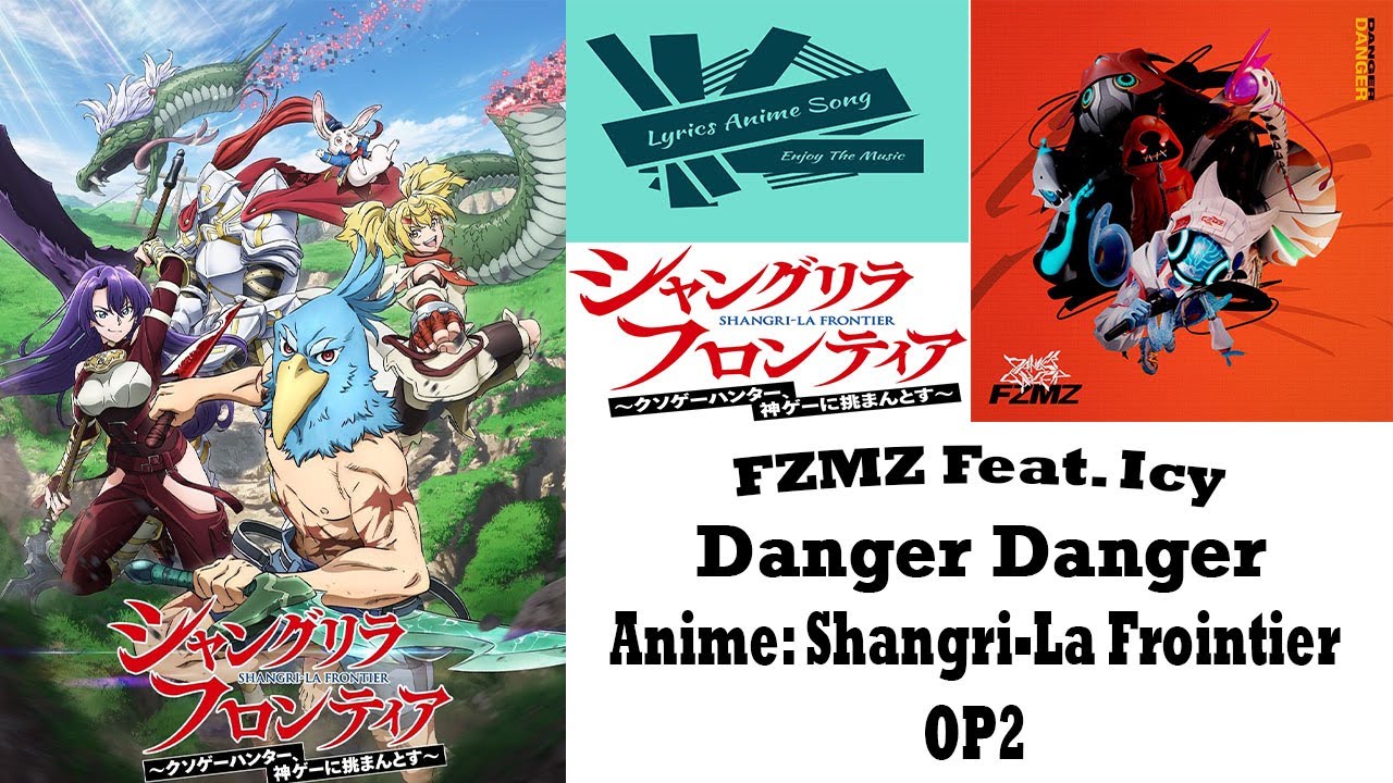 FZMZ Feat. Icy – Danger Danger | Anime: Shangri-La Frontier OP2 (Lyrics ...