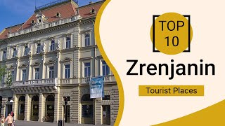 Top 10 Best Tourist Places to Visit in Zrenjanin | Serbia - English