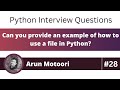 Can you provide an example of how to use a file in Python? (Python Interview Question #28)