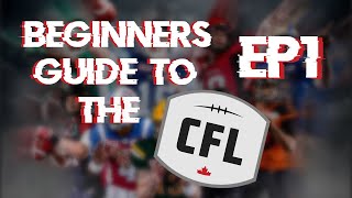 Beginners Guide to the CFL: EP1 - Basic Overview