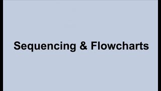 Sequencing & Flowcharts