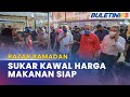 BAZAR RAMADAN | Tiada Garis Panduan Kawal Harga Makanan Siap Dimasak