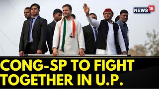 Congress And Samajwadi Party To Fight Together In U.P. For Lok Sabha Elections 2024 | News18