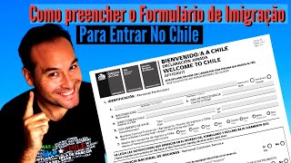 🇨🇱 FORMULÁRIO da IMIGRAÇÃO do CHILE / (CORRETAMENTE 📝✅)