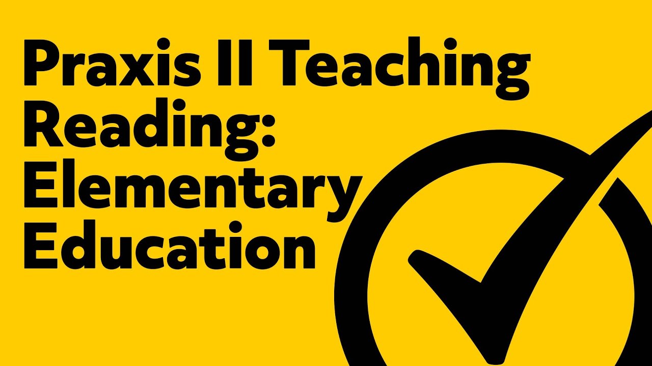 Teach Child How To Read: Teaching Elementary Reading Praxis