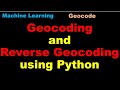 Machine Learning with Python | Geocoding and Reverse Geocoding using Python- P76