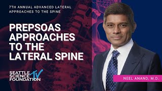 Prepsoas Approaches to the Lateral Spine - Neel Anand, MD