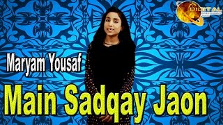 "Main Sadqay Jaon" | Hd Video Naat | | Maryam Yousaf | Naat