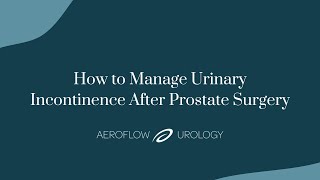 How to Manage Urinary Incontinence After Prostate Surgery
