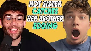 Hot Sister Catches Her Brother Edging | HasanAbi reacts