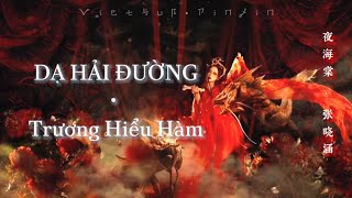 【Vietsub•Pinyin】夜海棠 DẠ HẢI ĐƯỜNG - 张晓涵 Trương Hiểu Hàm