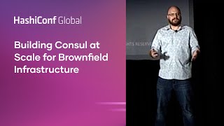 Building Consul at Scale for Brownfield Infrastructure