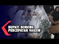 BUPATI DORONG PERCEPATAN VAKSIN