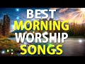 TOp 100 Best Morning Worship Songs For Prayers 2021- Reflection of Praise & Worship Songs Collection