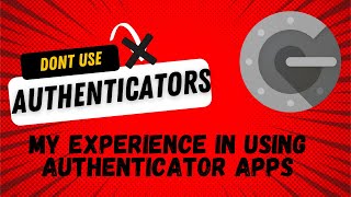 Dont Use Google Authenticator app ? Why?