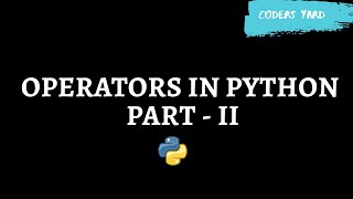 What are Operators in Python Part - 2 | Python Tutorials | Coders Yard