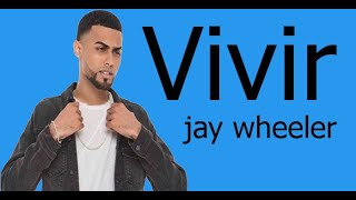 Jay Wheeler - Vivir (letra\lyrics)