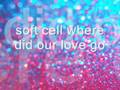 soft cell where did our love go