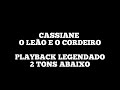 O LEÃO E O CORDEIRO - Playback Legendado Cassiane 2 Tons Abaixo