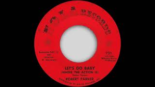Robert Parker - Let's Go Baby Where The Action Is - Nola (NORTHERN SOUL)