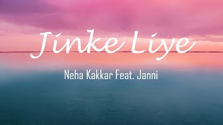Jinke Liye (Lyrics) Sad Song | Neha Kakkar Feat. Jaani | B Praak