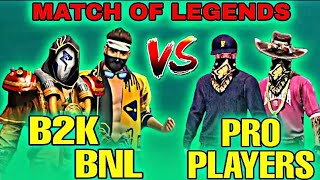 BNL\u0026B2K VS PRO PLAYERS❤️|തീപാറിയ match🔥🔥