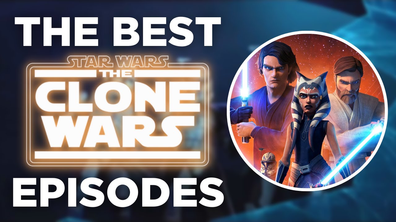 Best Clone Wars Episodes To Watch At Mark Fletcher Blog