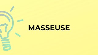 What is the meaning of the word MASSEUSE?