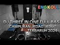 DJ THREE IN ONE FULL BAS CAMPURAN JEDAG JEDUG TERBARUH 2024