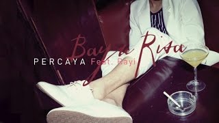 Bayu Risa - Percaya (Feat. Rayi) (Official Music Video)