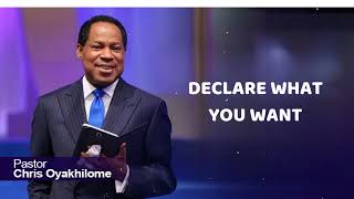 DECLARE WHAT YOU WANT - CHRIS OYAKHILOME OFFICIAL