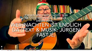 Weihnachten ist endlich da (Text \u0026 Musik: Jürgen Fastje) die Weltpremiere gespielt von Jürgen Fastje