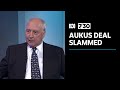 Paul Keating's blistering assault on AUKUS nuclear submarine deal | 7.30