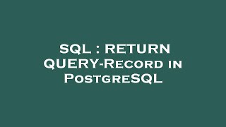 SQL : RETURN QUERY-Record in PostgreSQL