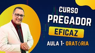 CURSO PREGADOR EFICAZ - AULA 1/ ORATÓRIA