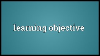 Learning objective Meaning