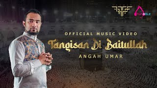 OFFICIAL MUSIC VIDEO TANGISAN DI BAITULLAH - ANGAH UMAR