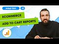 Ecommerce Add to Cart Tracking &  Reports in Google Analytics 4 | GA4 Tutorials #5