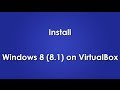 How to Install Windows 8 (8.1) on VirtualBox