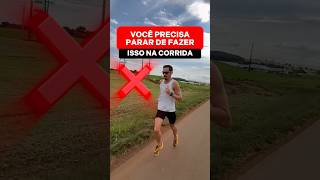 Você Precisa Parar de Fazer Isso na Corrida