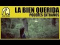 LA BIEN QUERIDA - Poderes Extraños [1/3] [Official]