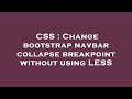 CSS : Change bootstrap navbar collapse breakpoint without using LESS
