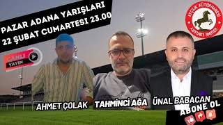 23 Şubat Pazar ADANA Koşu Yorumları | Ünal Babacan, Ahmet Çolak